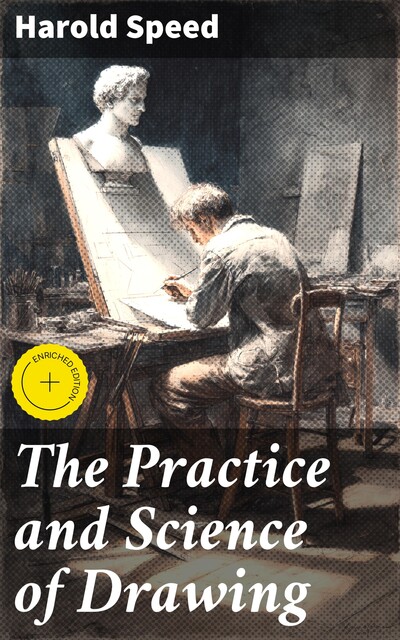 The Practice and Science of Drawing, Harold Speed