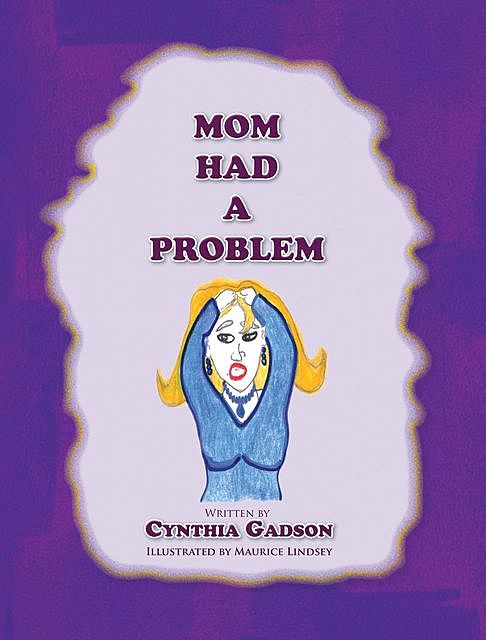 Mom Had A Problem, Cynthia Gadson