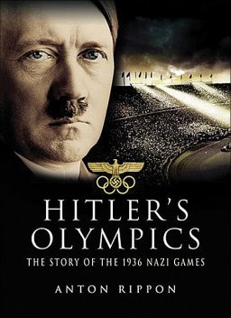 Hitler's Olympics, Anton Rippon