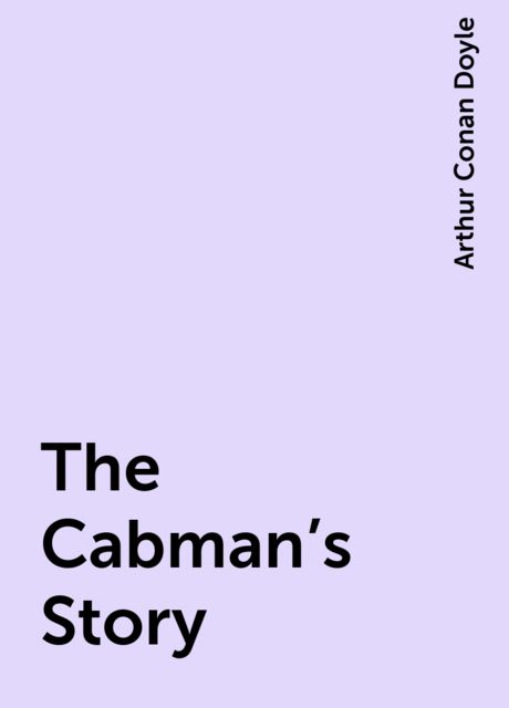 The Cabman's Story, Arthur Conan Doyle