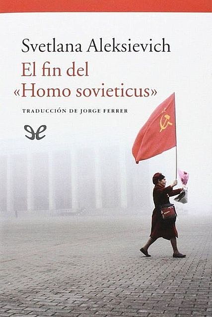 El fin del «Homo sovieticus», Svetlana Aleksievich