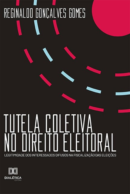 Tutela Coletiva no Direito Eleitoral, Reginaldo GonÇalves Gomes