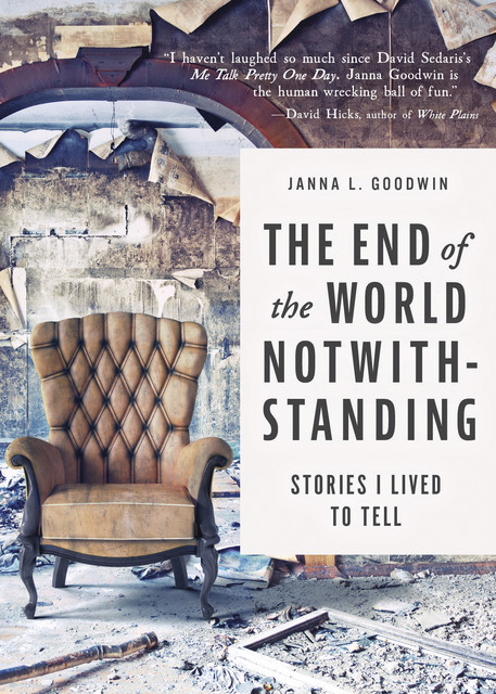 The End of the World Notwithstanding, Janna L. Goodwin