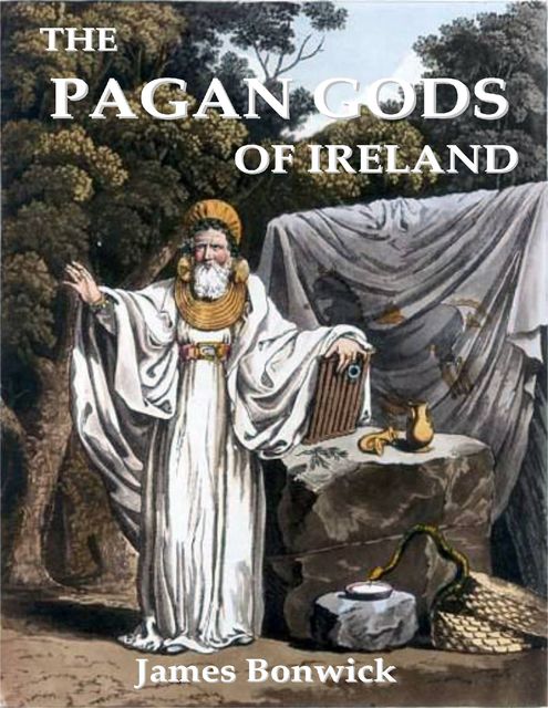 The Pagan Gods of Ireland, James Bonwick
