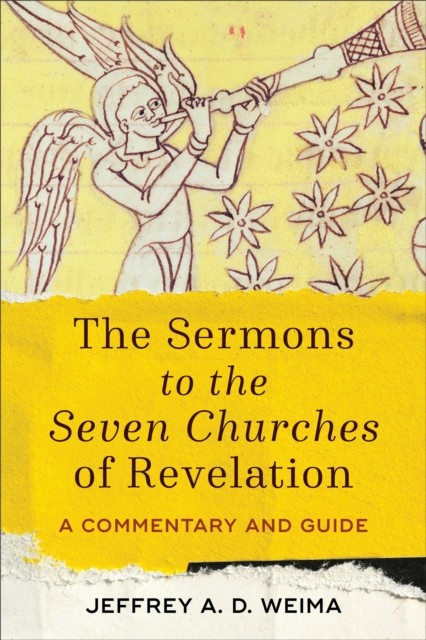Sermons to the Seven Churches of Revelation, Jeffrey A.D. Weima