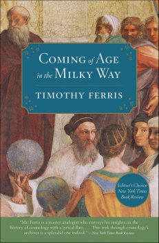 Coming of Age in the Milky Way, Timothy Ferris