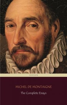 The Essays of Montaigne — Complete, Michel de Montaigne
