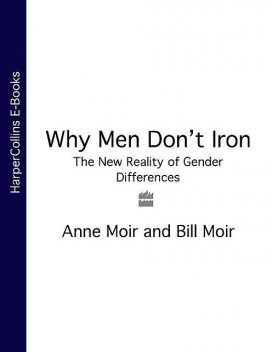 Why Men Don’t Iron, Anne Moir, Bill Moir