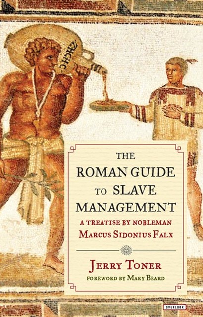 The Roman Guide to Slave Management, Jerry Toner