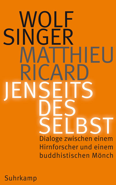 Jenseits des Selbst, Matthieu Ricard, Wolf Singer