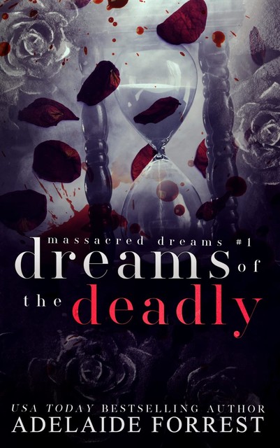 Dreams of the Deadly: A Dark Mafia Romance, Adelaide Forrest