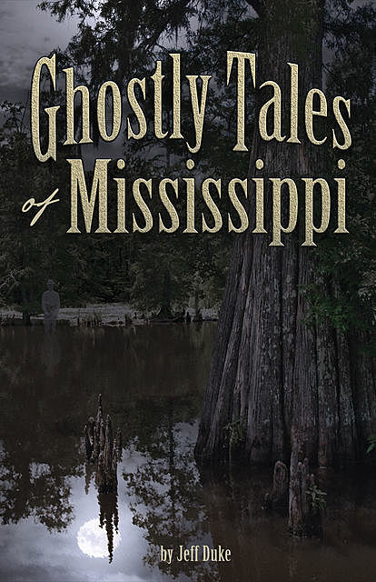 Ghostly Tales of Mississippi, Jeff Duke
