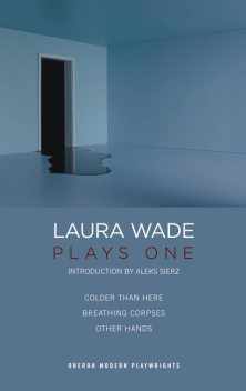 Laura Wade: Plays One, Laura Wade