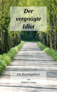 Der vergnügte Idiot, Wilhelm Cremer