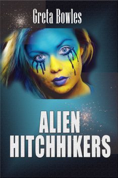 Alien Hitchhikers, Greta Bowles
