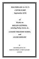 Macmillan & Co.'s Catalogue. September 1874 Of Works in Belles Lettres, Including Poetry, Fiction, Etc, amp, Macmillan, Co