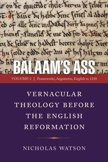 Balaam's Ass: Vernacular Theology Before the English Reformation, Nicholas Watson