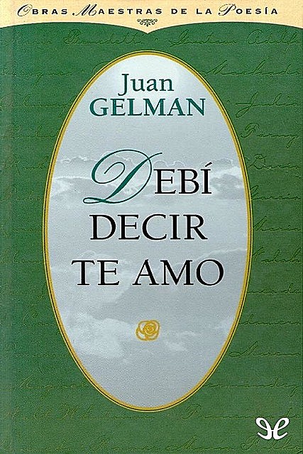 Debí decir te amo, Juan Gelman