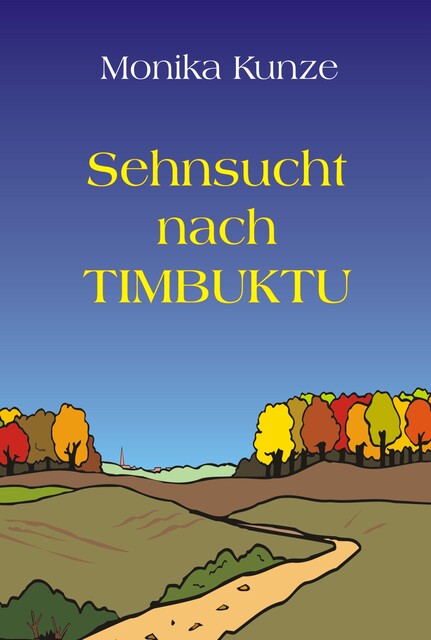 Sehnsucht nach Timbuktu, Monika Kunze