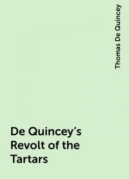 De Quincey's Revolt of the Tartars, Thomas De Quincey