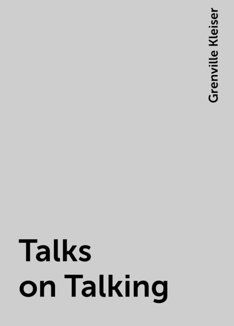 Talks on Talking, Grenville Kleiser