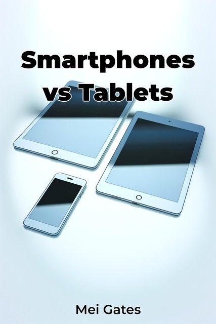 Smartphones vs Tablets, Mei Gates