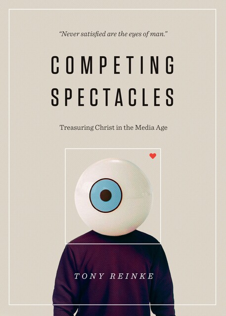 Competing Spectacles, Tony Reinke