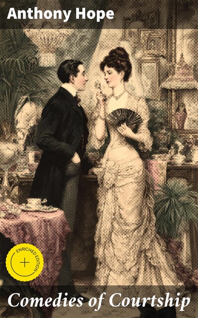 Comedies of Courtship, Anthony Hope