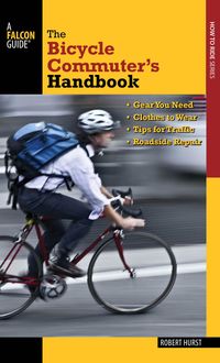 Bicycle Commuter's Handbook, Robert Hurst