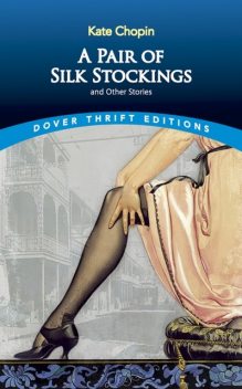 A Pair of Silk Stockings, Kate Chopin