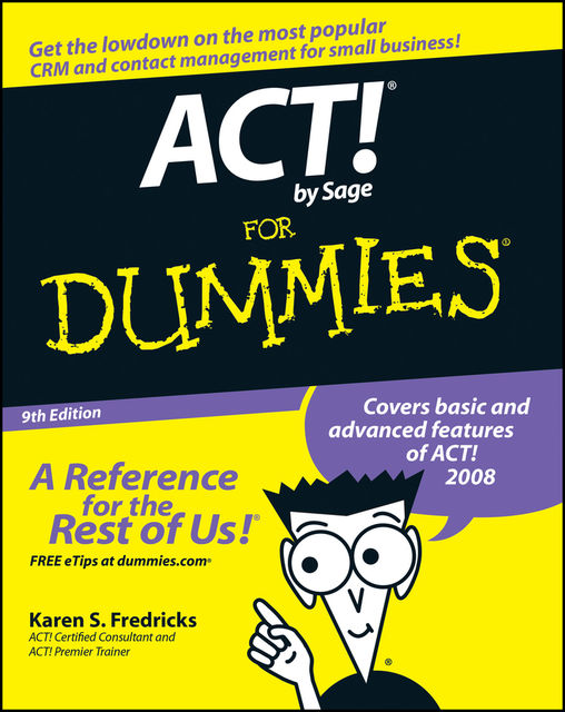 ACT! by Sage For Dummies, Karen S.Fredricks