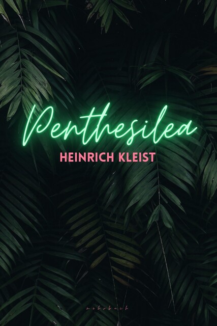 Penthesilea, Heinrich von Kleist