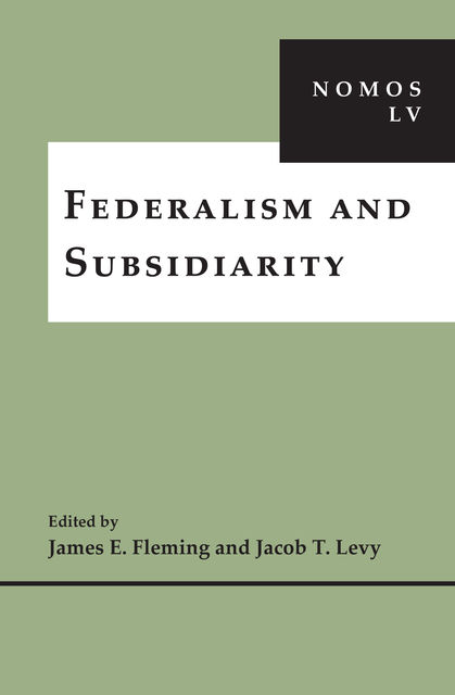 Federalism and Subsidiarity, James E.Fleming