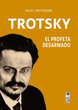 Trotsky, el profeta desarmado, Isaac Deutscher