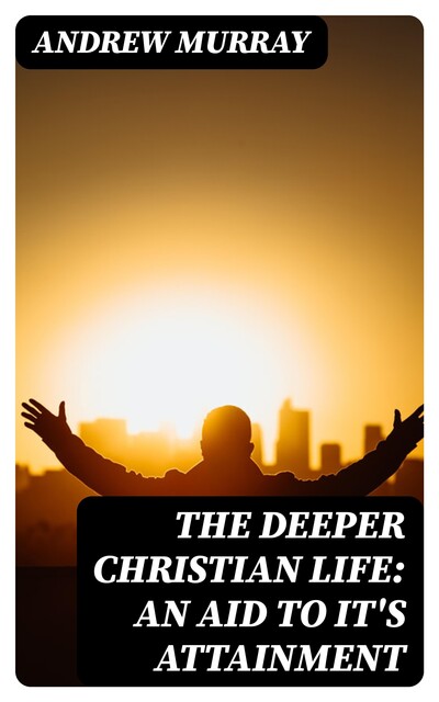 The Deeper Christian Life, Andrew Murray