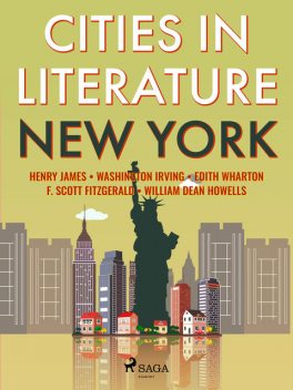 Cities in Literature: New York, Francis Scott Fitzgerald, Washington Irving, Henry James, William Dean Howells, Edith Wharton