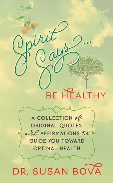 Spirit Says… Be Healthy, Susan Bova