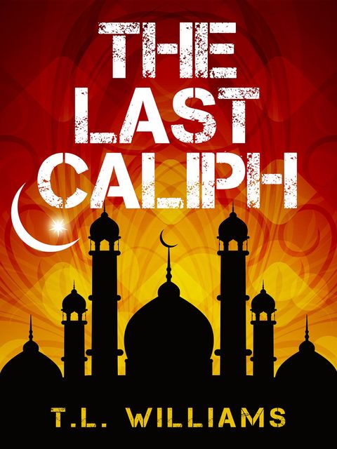 The Last Caliph, T.L.Williams
