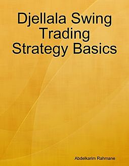 Djellala Swing Trading Strategy Basics, Abdelkarim Rahmane