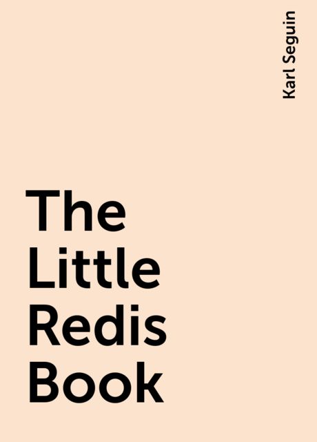 The Little Redis Book, Karl Seguin