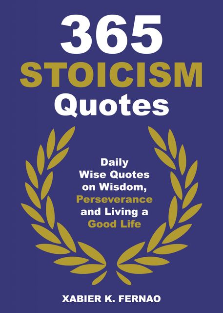 365 Stoicism Quotes, Xabier K. Fernao