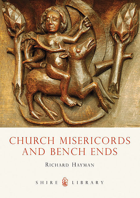 Church Misericords and Bench Ends, Richard Hayman
