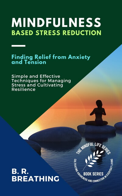 Mindfulness Based Stress Reduction, B.R. Breathing