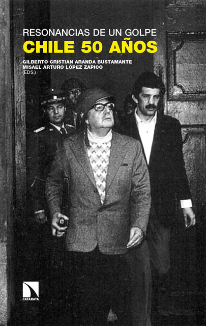 Resonancias de un golpe: Chile 50 años, Misael Arturo López Zapico, Gilberto Cristian Aranda Bustamante