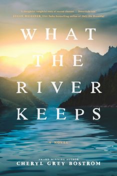 What the River Keeps, Cheryl Bostrom
