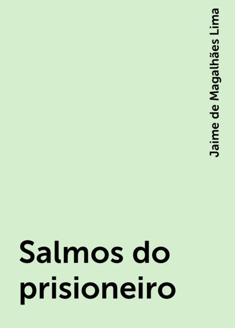 Salmos do prisioneiro, Jaime de Magalhães Lima