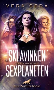 Die Sklavinnen des Sexplaneten | Erotischer Roman, Vera Seda