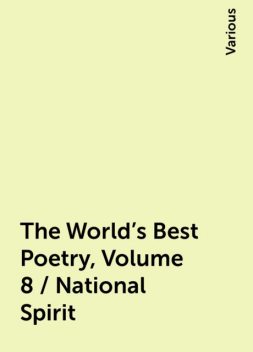 The World's Best Poetry, Volume 8 / National Spirit, Various