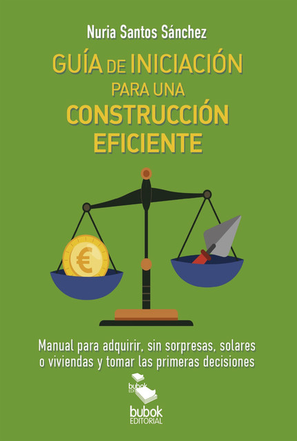 GUIA DE INICIACION PARA UNA CONSTRUCCION EFICIENTE, Nuria Santos Sánchez