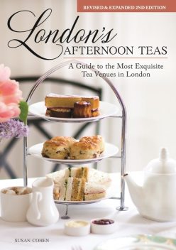 London's Afternoon Teas, Revised and Expanded 2nd Edition, Susan Cohen